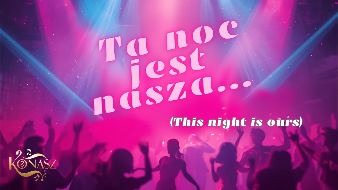 Ta noc jest nasza..... (w tańcu jest moc!)