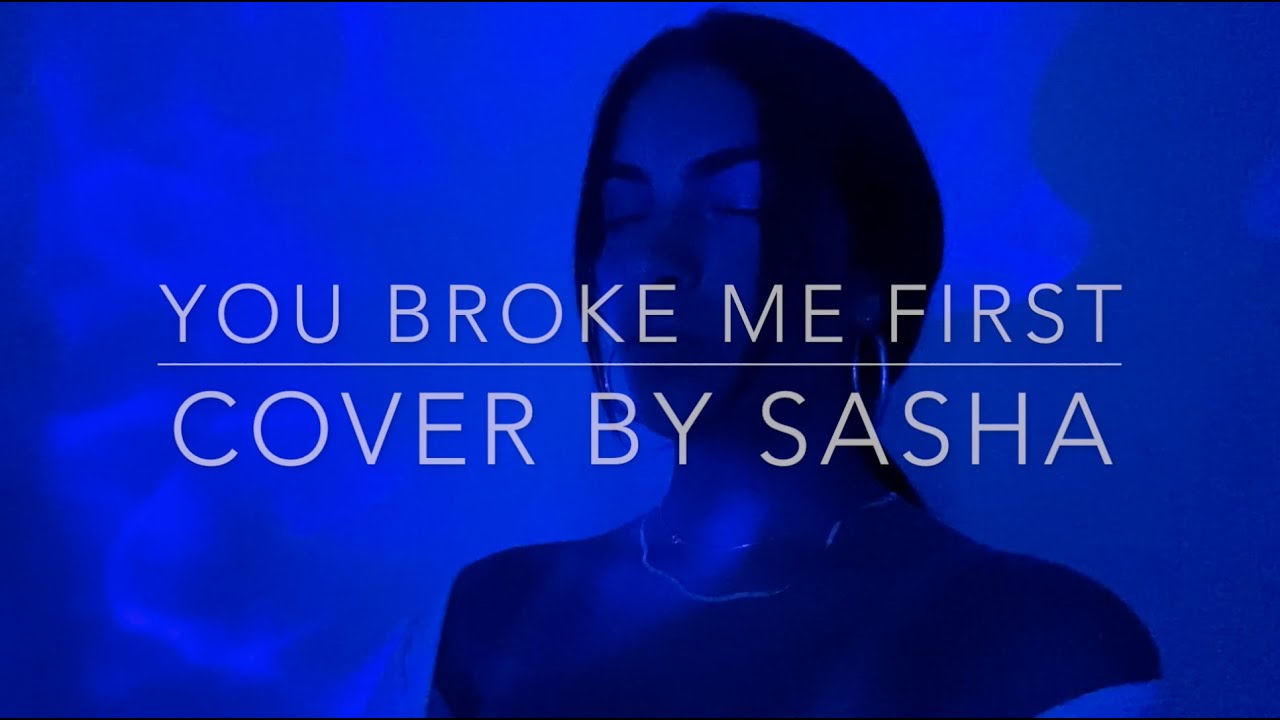you broke me first- tate mcrae cover by sasha
