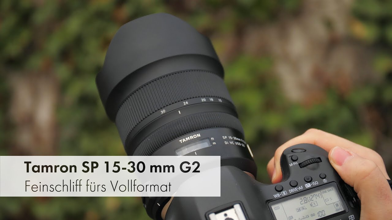 Tamron SP 15-30 mm F2.8 Di VC USD G2 | Preisbrecher mit Feinschliff [Deutsch]