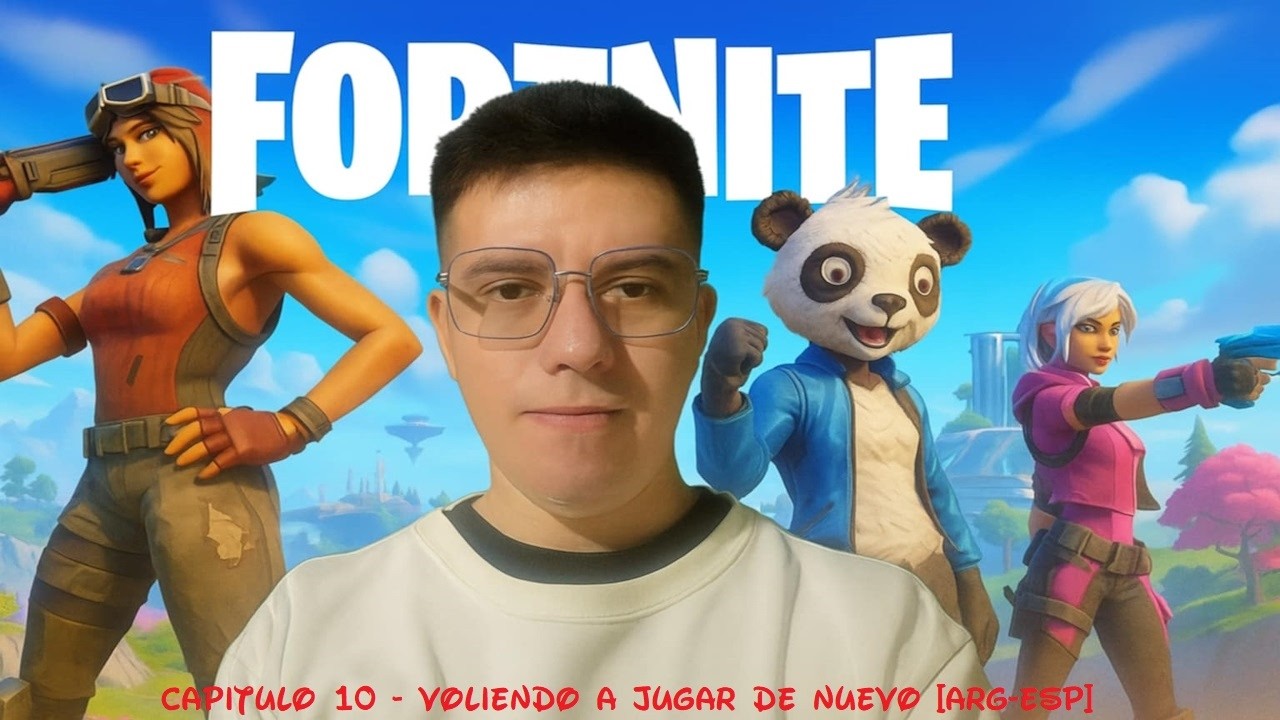 Fortnite - Capitulo 10 - Voliendo a Jugar de Nuevo [Arg-Esp]