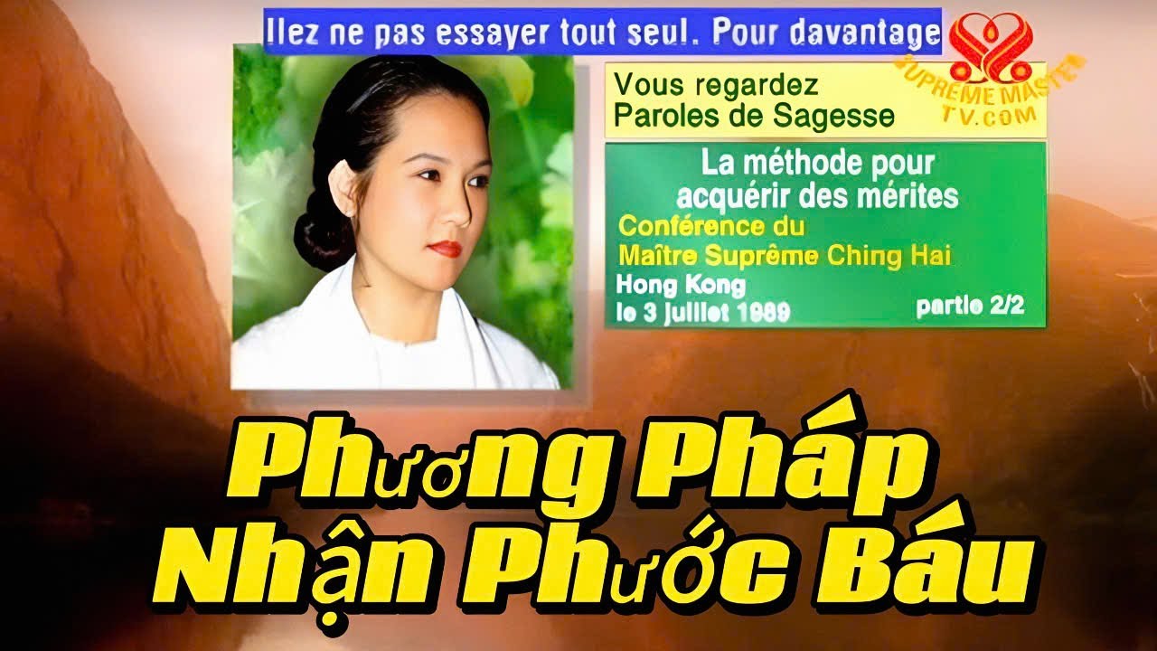 Phương Pháp Nhận Phước Báu The Method of Acquiring Merit. Thanh Hải Vô Thượng Sư 03.7.1989 Hong Kong