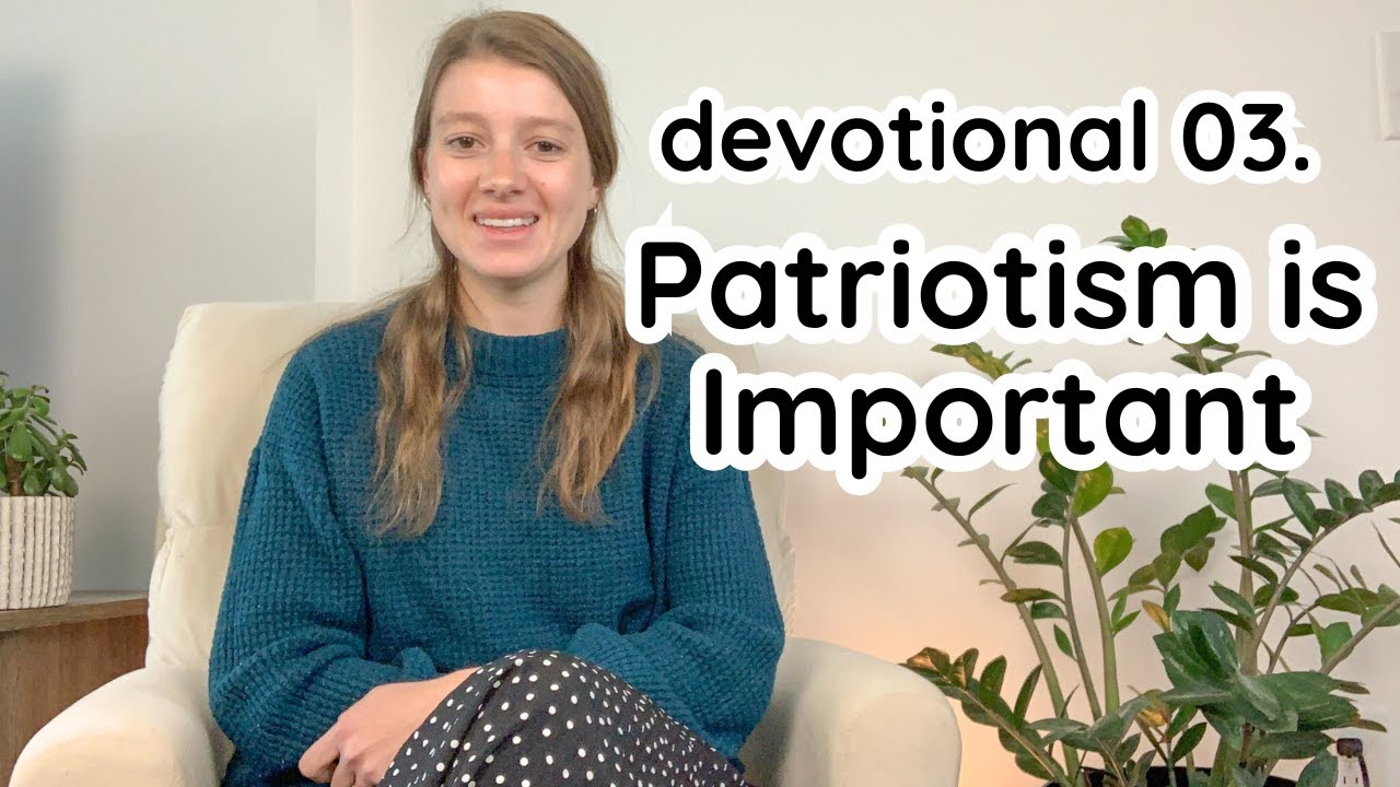 03. Tuesday Devotional - Patriotism is Important