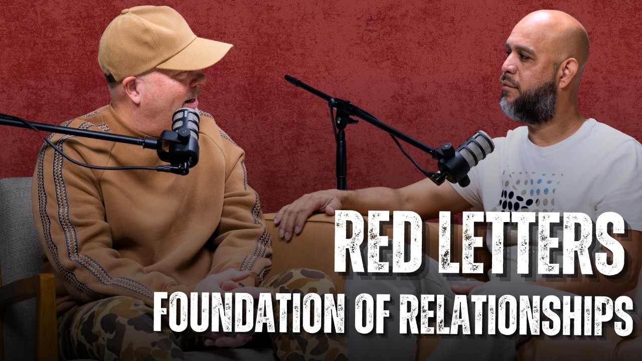 The Foundation of Every Relationship w/ Matt Woodfill & Juan Bustamante | Red Letters
