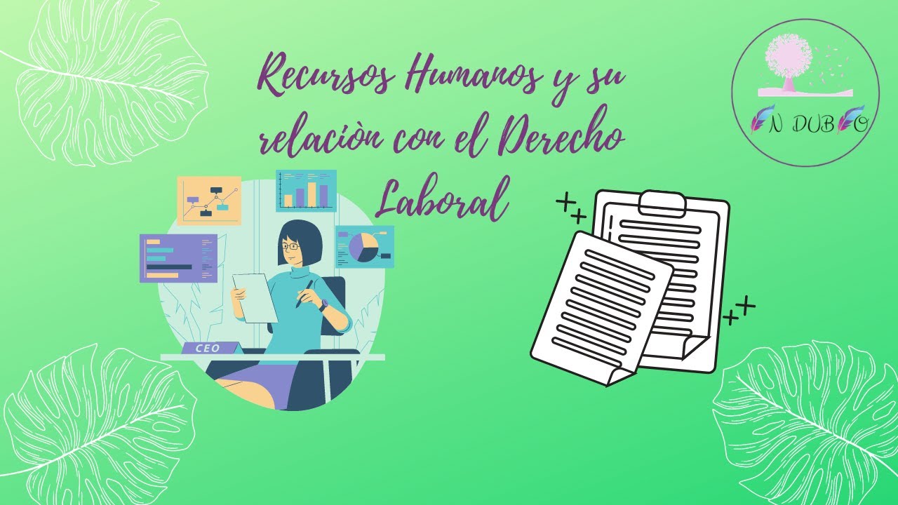 Recursos Humanos y su relación con el Derecho Laboral.