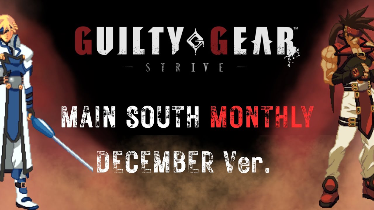 MAIN SOUTH MONTHLY - DECEMBER Ver. | GUILTY GEAR STRIVE