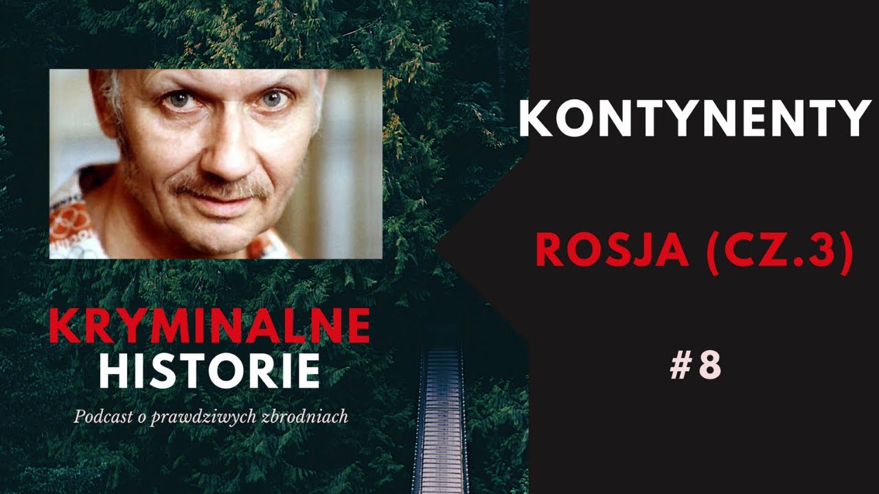 SERIA KONTYNENTY: SERYJNI MORDERCY ROSJA |  ANDRIEJ CZIKATIŁO CZĘŚĆ 3