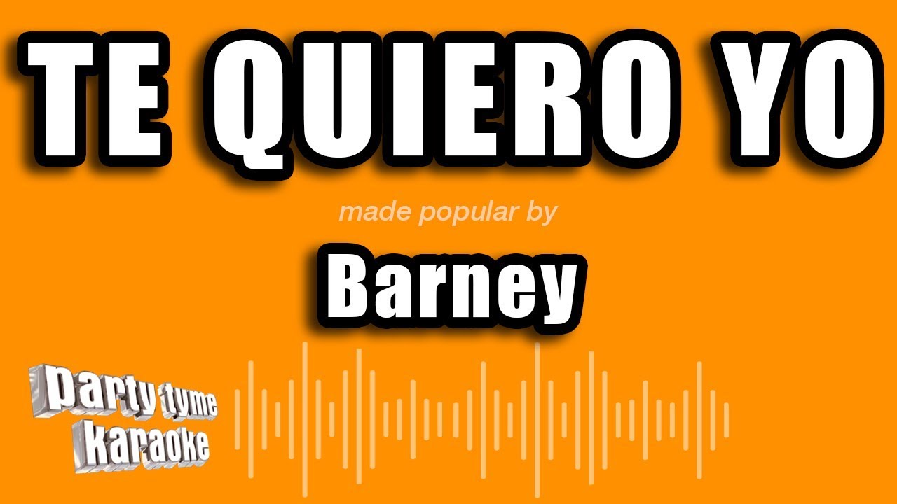 Barney - Te Quiero Yo (Versi&oacute;n Karaoke)