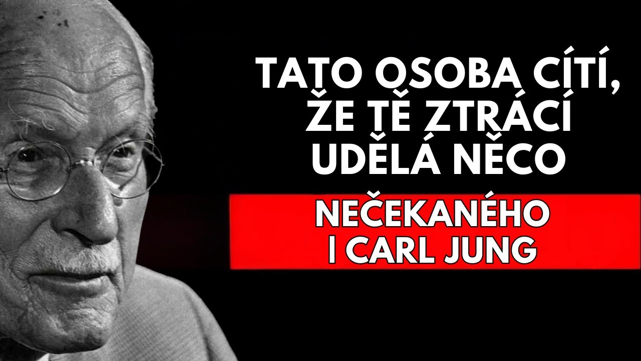 „Tato osoba cítí, že tě ztrácí. Udělá něco nečekaného | Carl Jung“