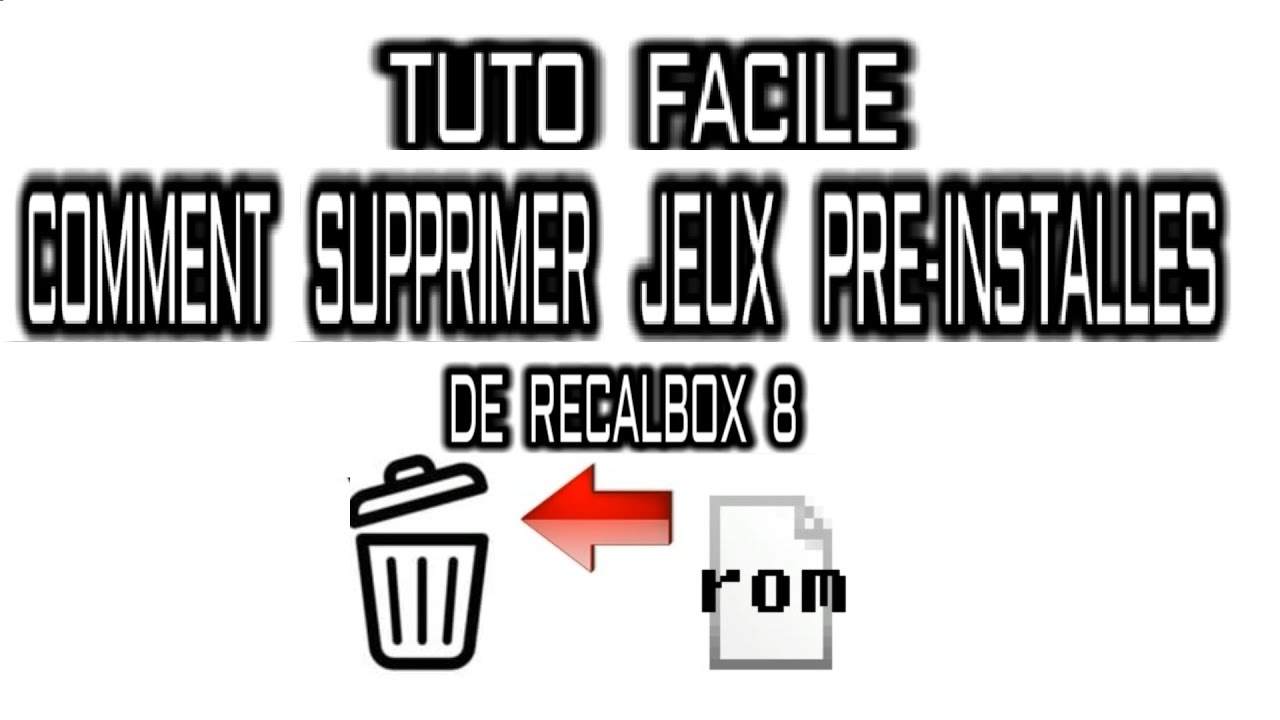 Tuto Comment Supprimer les Jeux Pré-installés de Recalbox 8