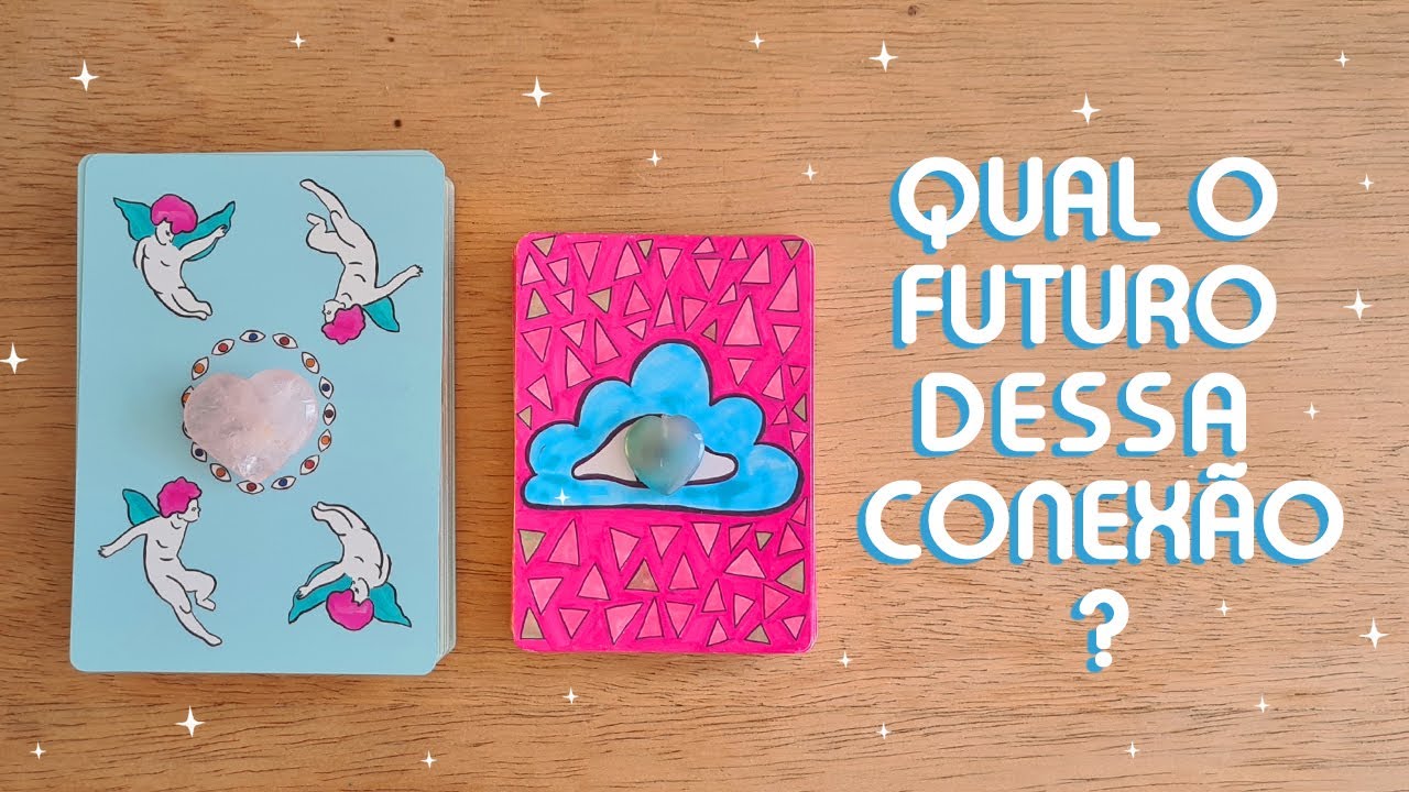 🔮 QUAL O FUTURO DESSA CONEXÃO  🔮