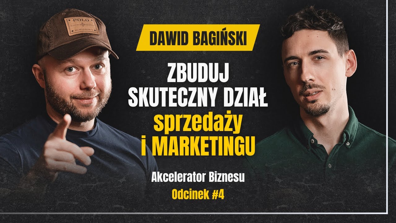 Jak budować dział MARKETINGU w firmie - Dawid Bagiński | Akcelerator Biznesu #4