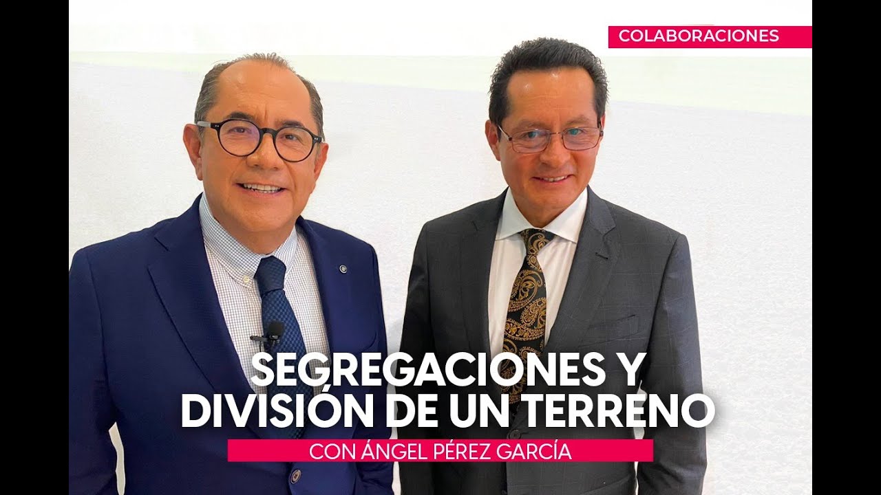 SEGREGACIONES y DIVISIÓN de un TERRENO con Ángel Pérez García