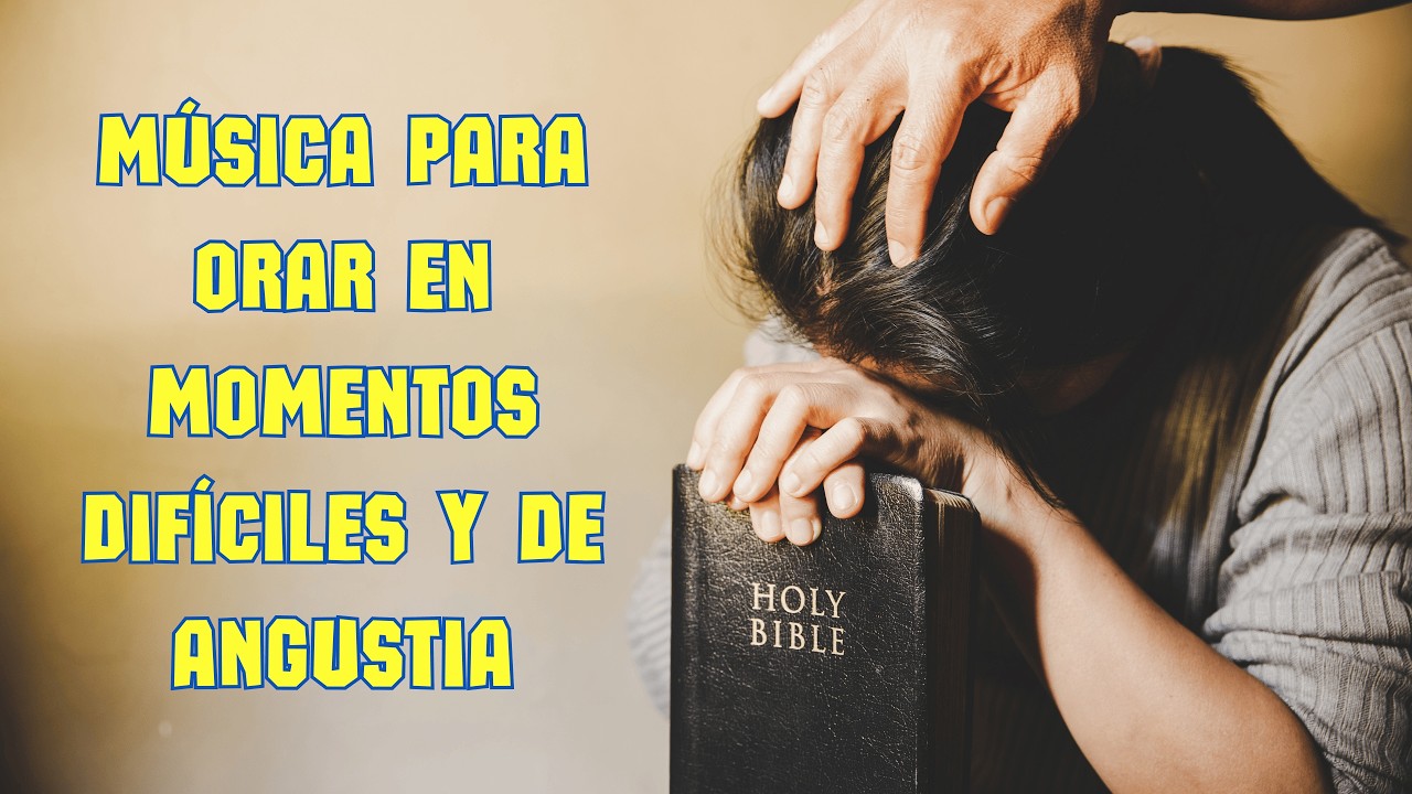 🙏 Música para Orar en Momentos Difíciles y de Angustia ✨