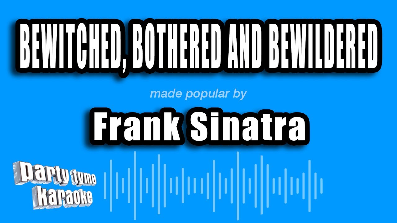 Frank Sinatra - Bewitched, Bothered And Bewildered (Karaoke Version)