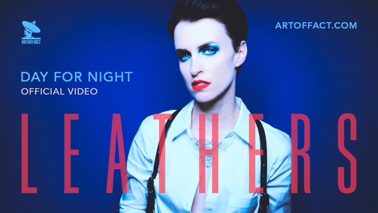 LEATHERS: Day For Night OFFICIAL VIDEO