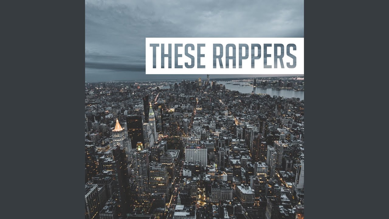 These Rappers