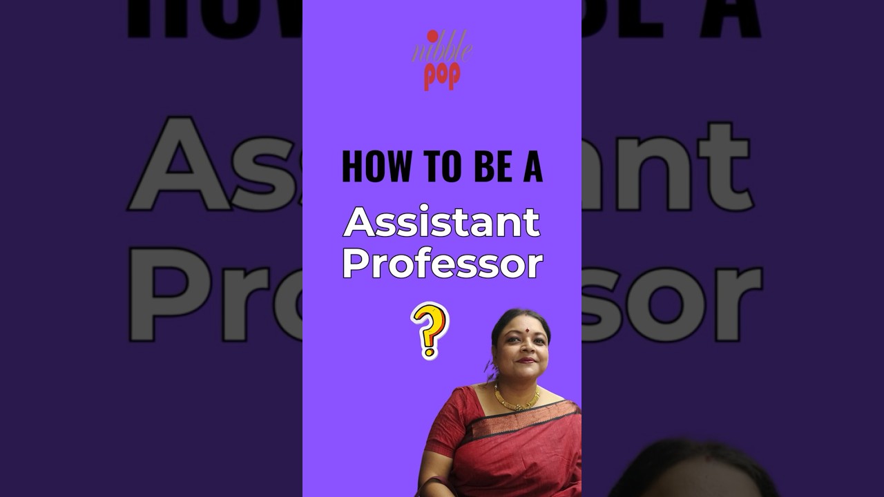 How to Become an Assistant Professor | NET, SET, PhD & More 📚 | NibblePop | Monami Mukherjee