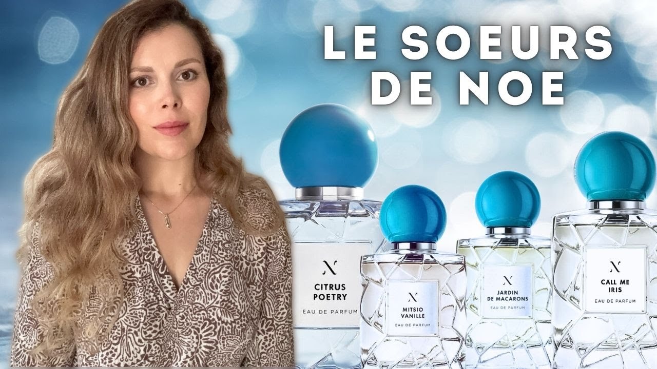 Обзор 10 Ароматов Les Soeurs de Noé: Элегантность и Универсальность за разумную цену
