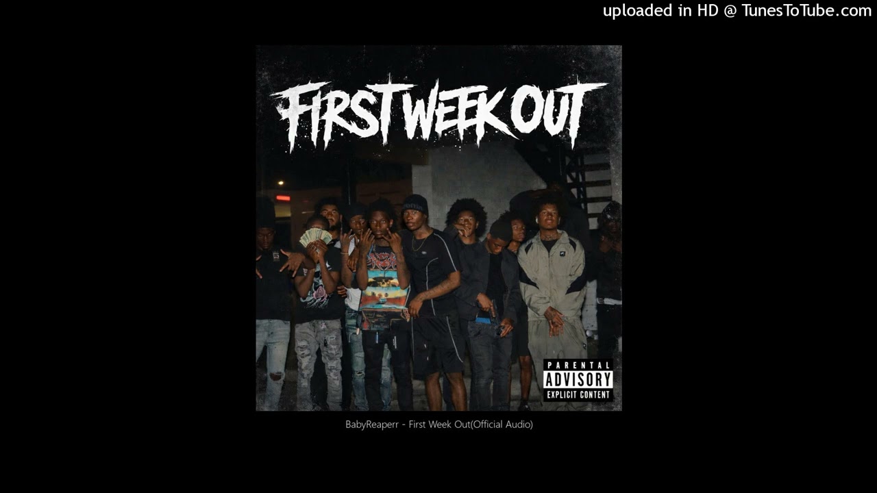 BabyReaperr - First Week Out(Official Audio)