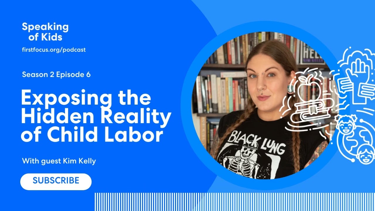 Kim Kelly Exposes the Hidden Reality of Child Labor