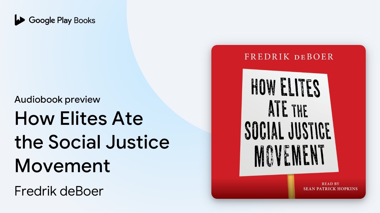 How Elites Ate the Social Justice Movement by Fredrik deBoer &middot; Audiobook preview