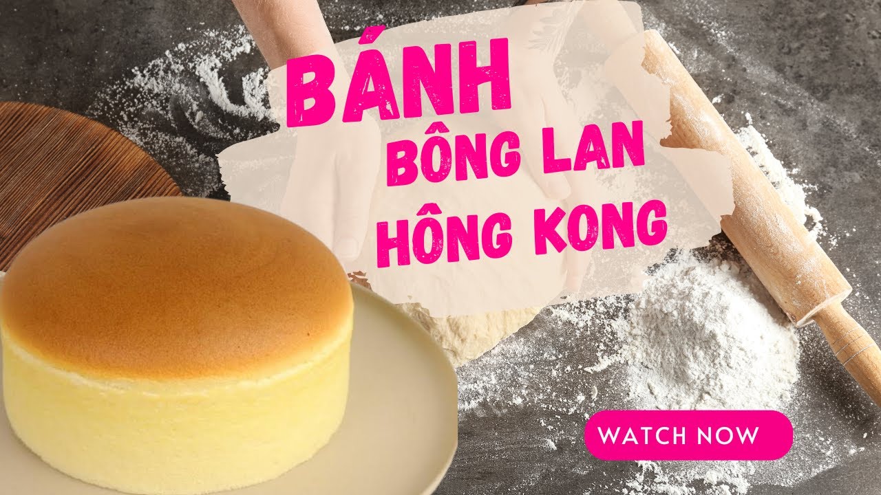 Cách Làm Bánh Bông Lan Hồng Kông chi tiết | Thích Làm Bánh