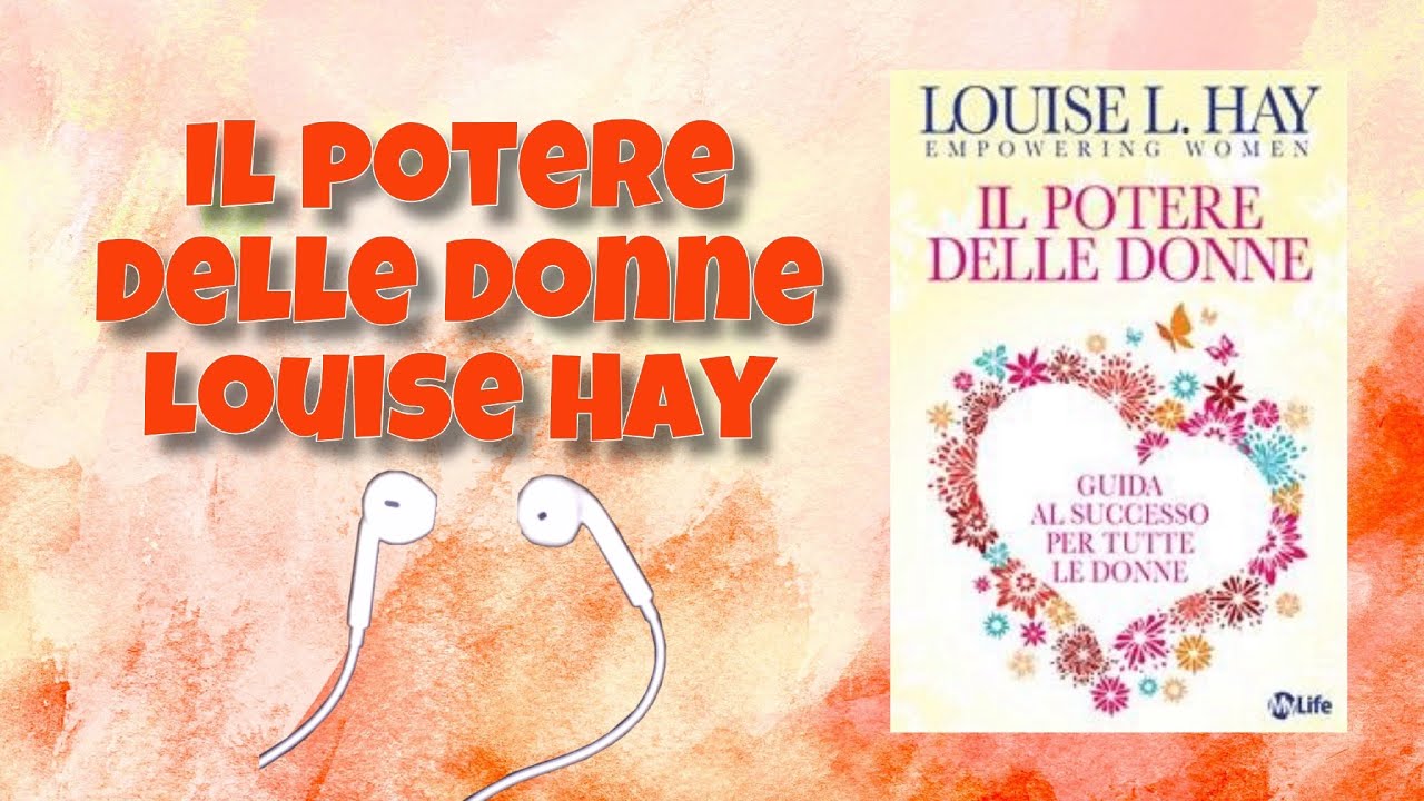 Il potere delle donne di Louise Hay (l'ultima parte)
