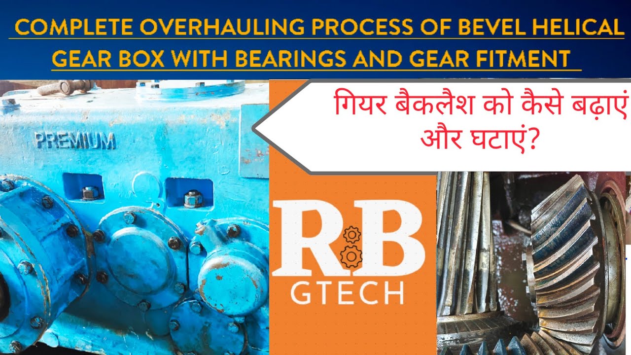 Full Overhauling of Gearbox with Bearings & gear replacement.How to increase/decrease gear backlash