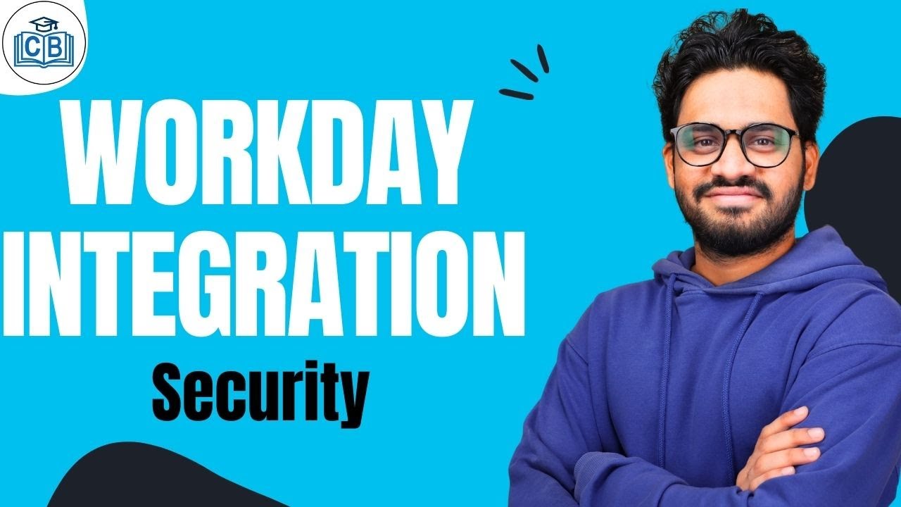Workday Integration security | Security in Workday Integration | Workday Integration | CyberBrainer