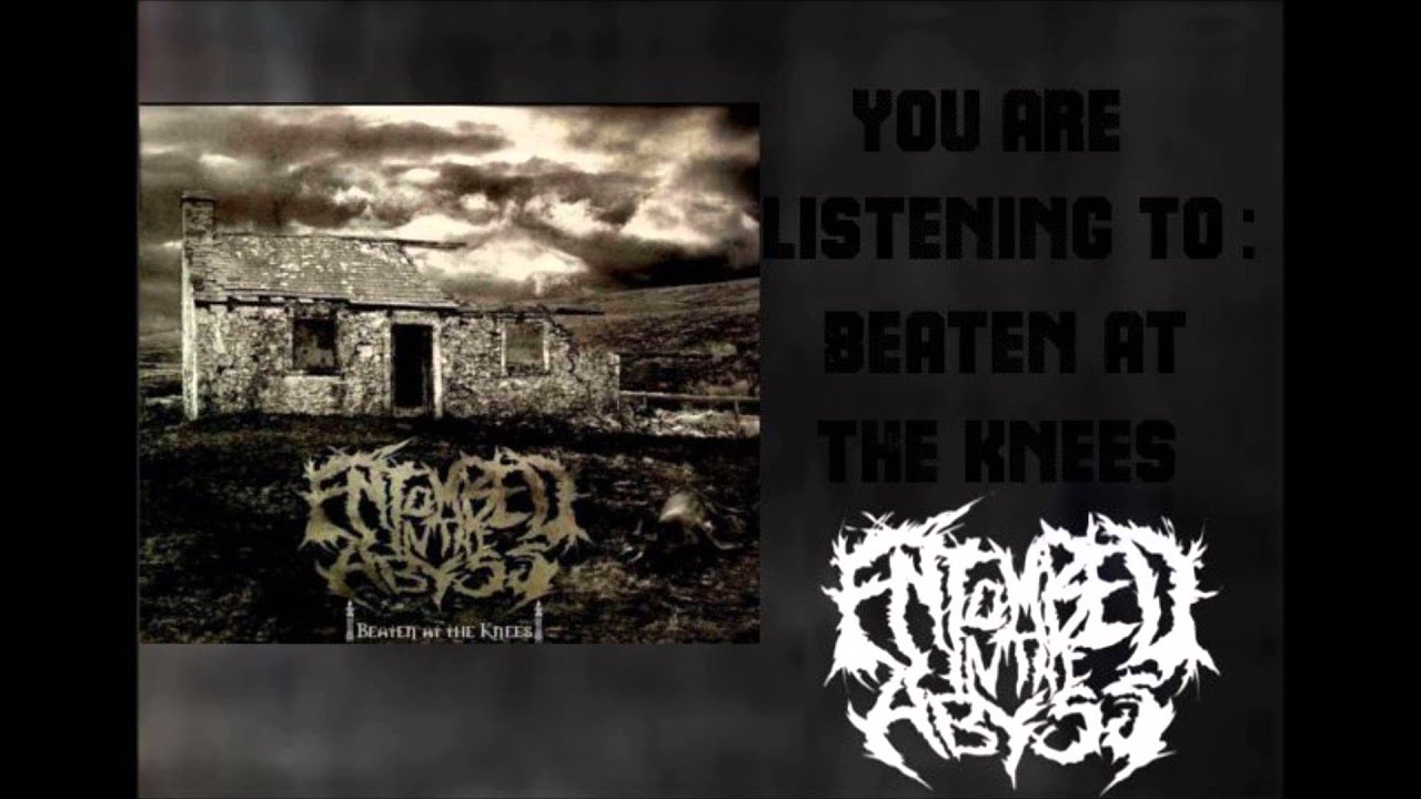 Entombed in the Abyss- Beaten at the Knees (Lyrics in Description) New 2014