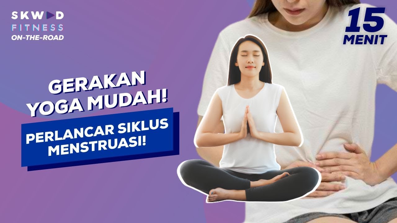 Yoga Untuk Memperlancar Menstruasi Hanya 15 Menit! Siklus jadi teratur dan kurangi rasa nyeri