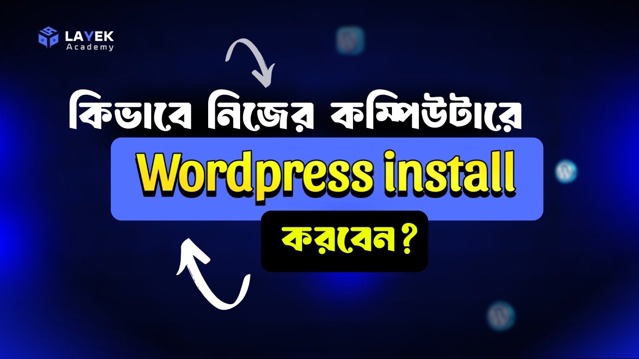 How to install WordPress in a local Computer | WordPress | Layek Academy | WordPress Install |