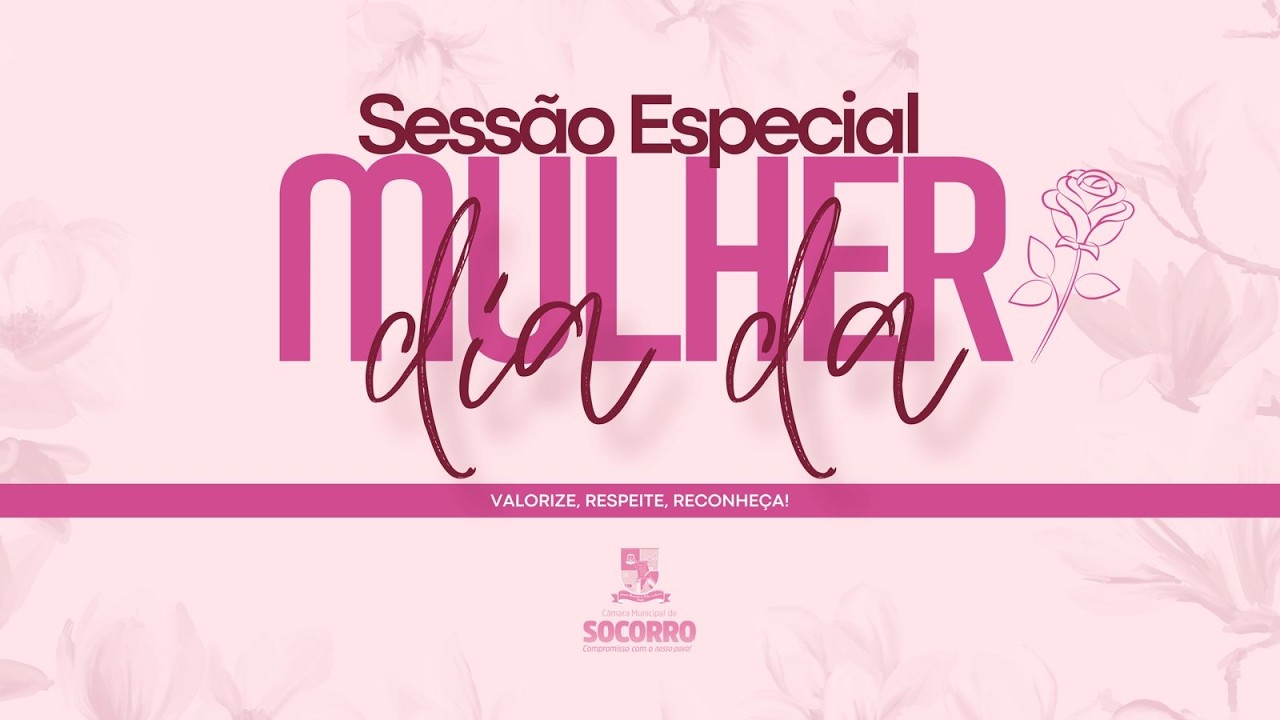 Sessão Especial em homenagem ao dia Internacional da Mulher 10/03/2026 - Câmara M. de N.S. Socorro