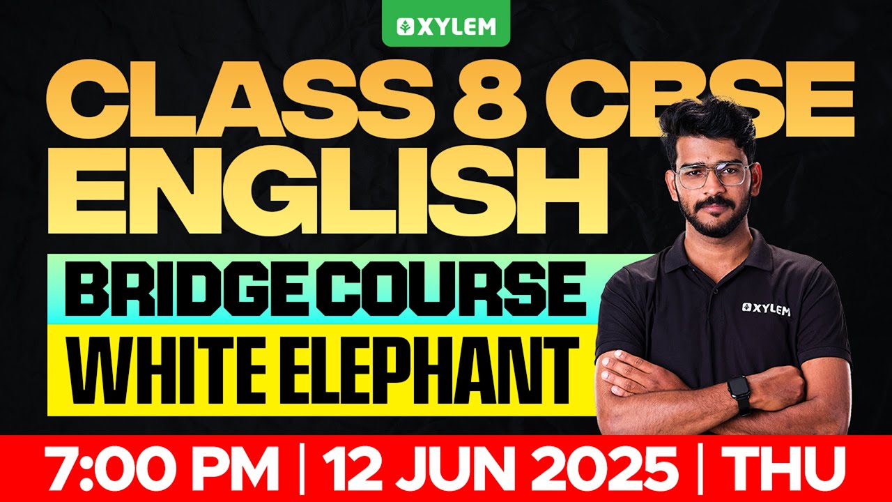Class 8 CBSE English | Bridge Cource : White Elephant | Xylem Class 8 CBSE