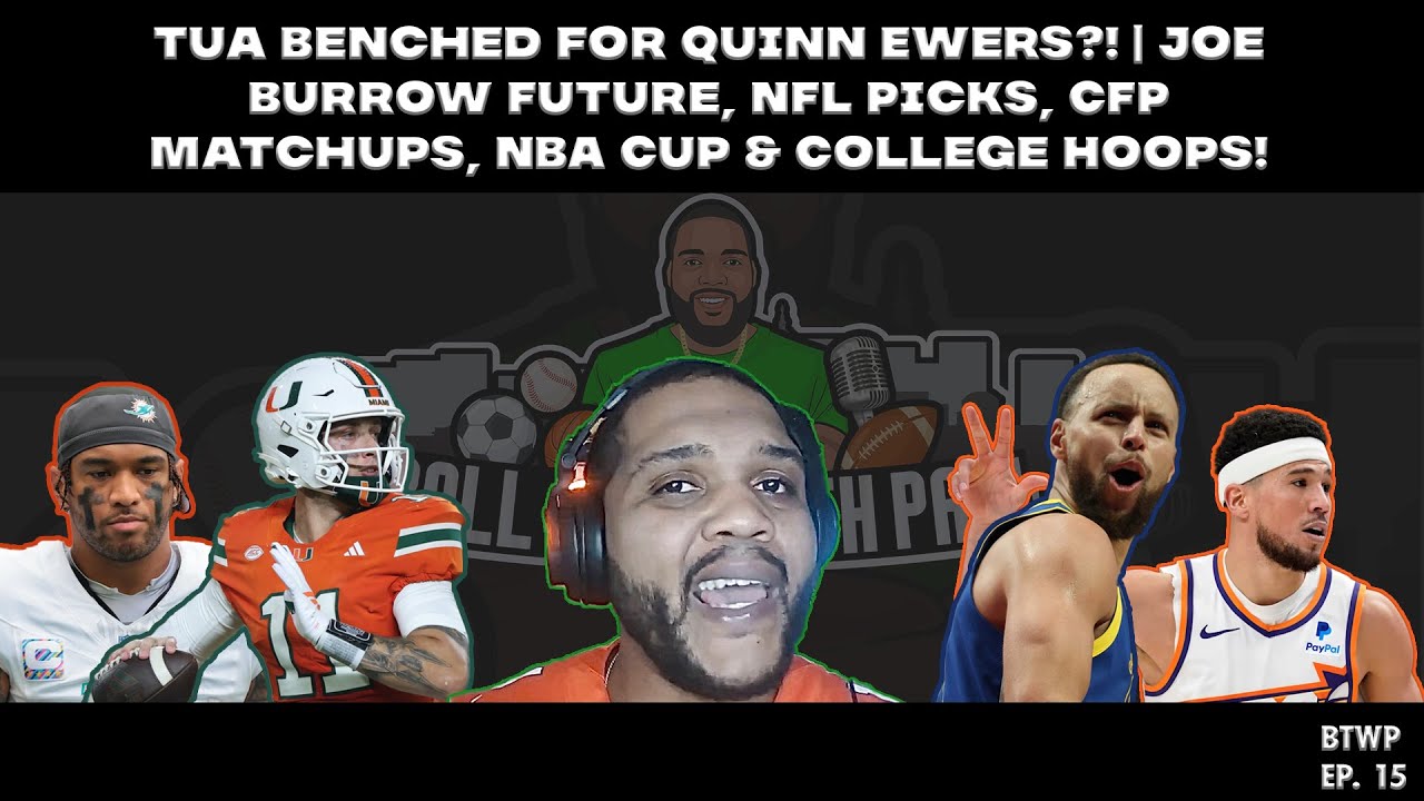 Tua Benched for Quinn Ewers?! | Joe Burrow Future, NFL Picks, CFP Matchups, NBA Cup & College Hoops