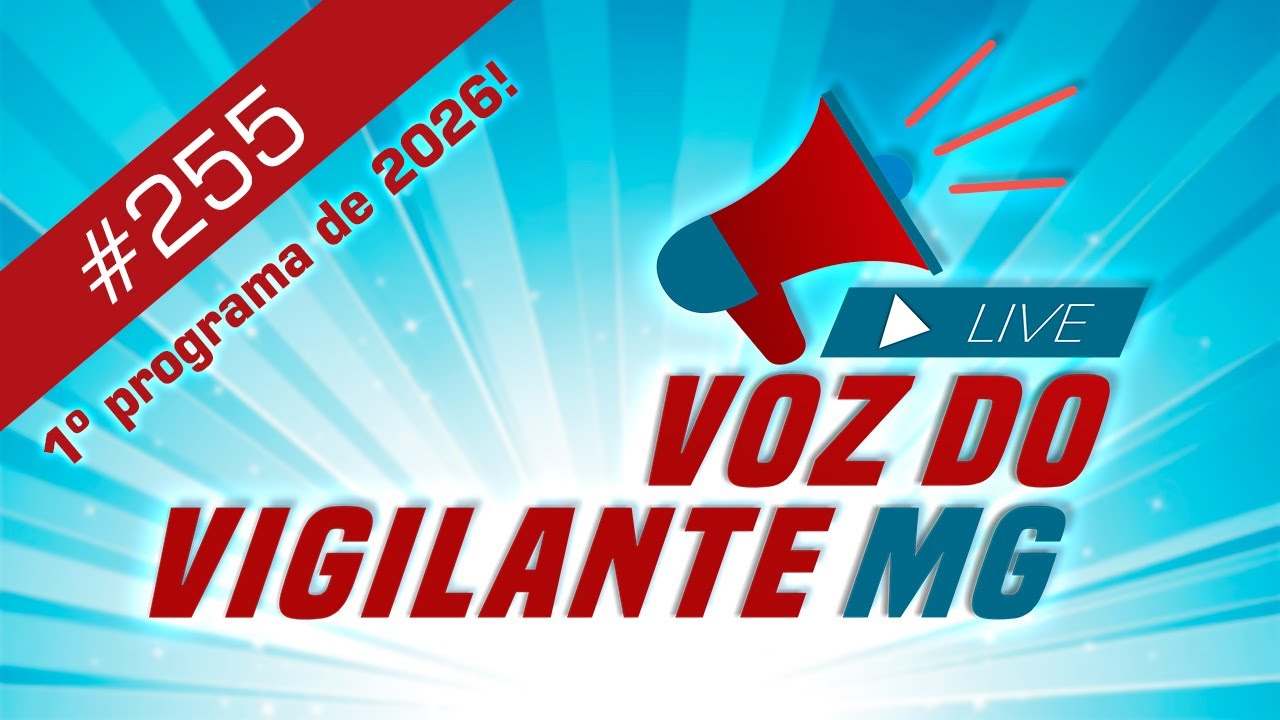 Voz do Vigilante MG #255  - 13/01/2026