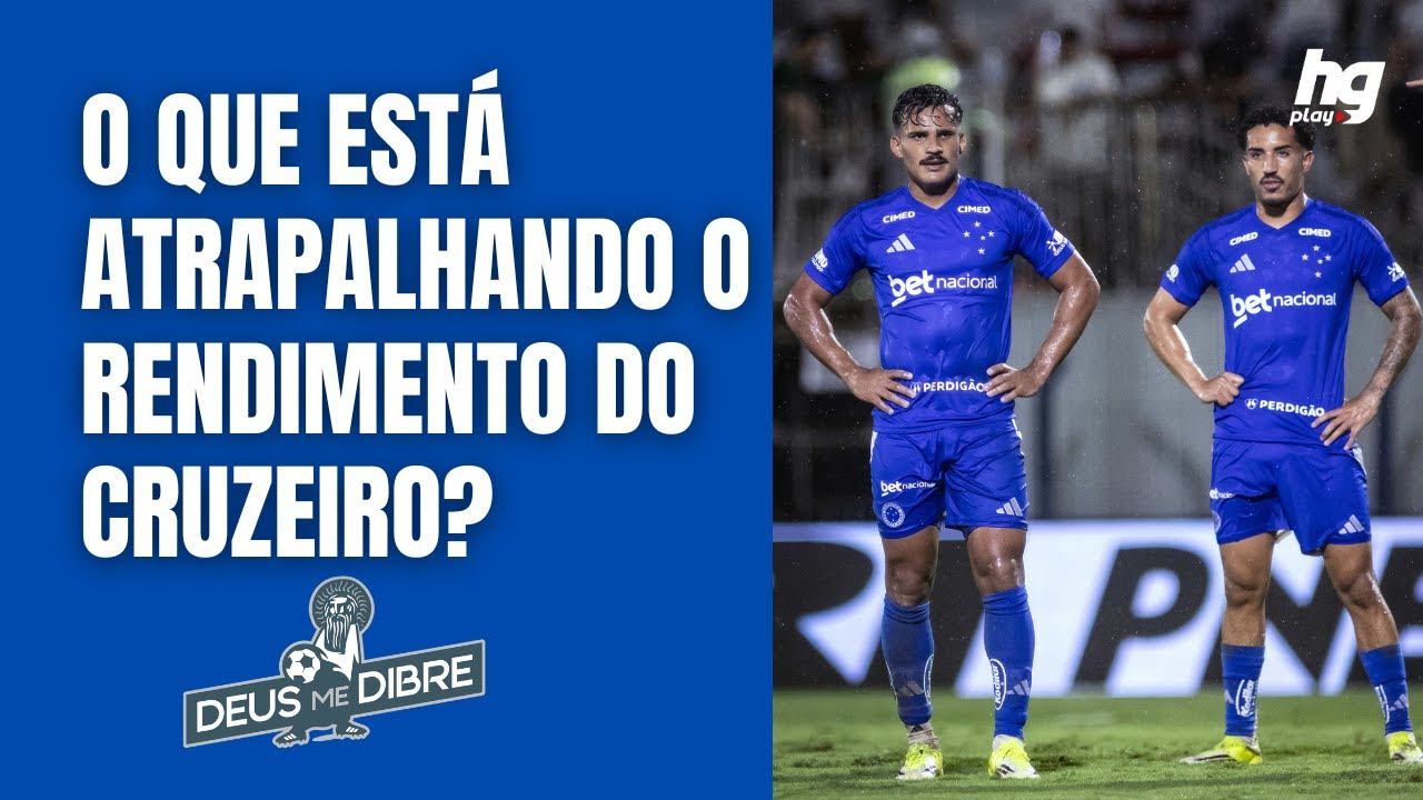 O ÍNICIO DE TEMPORADA ESTÁ AFETANDO O RENDIMENTO DO CRUZEIRO? - DEUS ME DIBRE NA HGPLAY