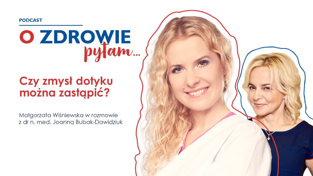 Czy zmysł dotyku można zastąpić? – podcast „O zdrowie pytam”