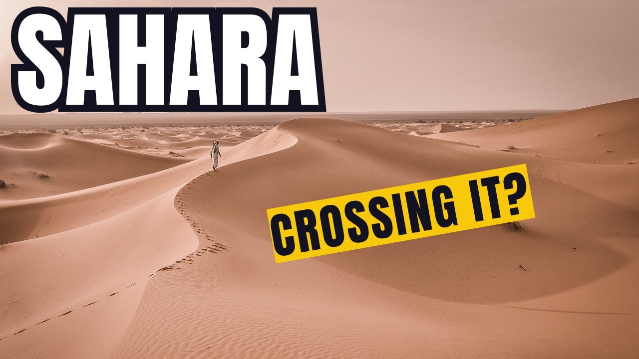 Crossing the Sahara Desert, Still dangerous in 2024!