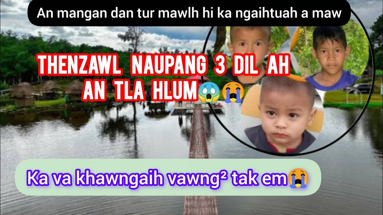 Thenzawl Dil ah Naupang 3 an tla hlum😭😭😱//an tlak lai hian chhantu an va mamawh dawn tak em😱😢