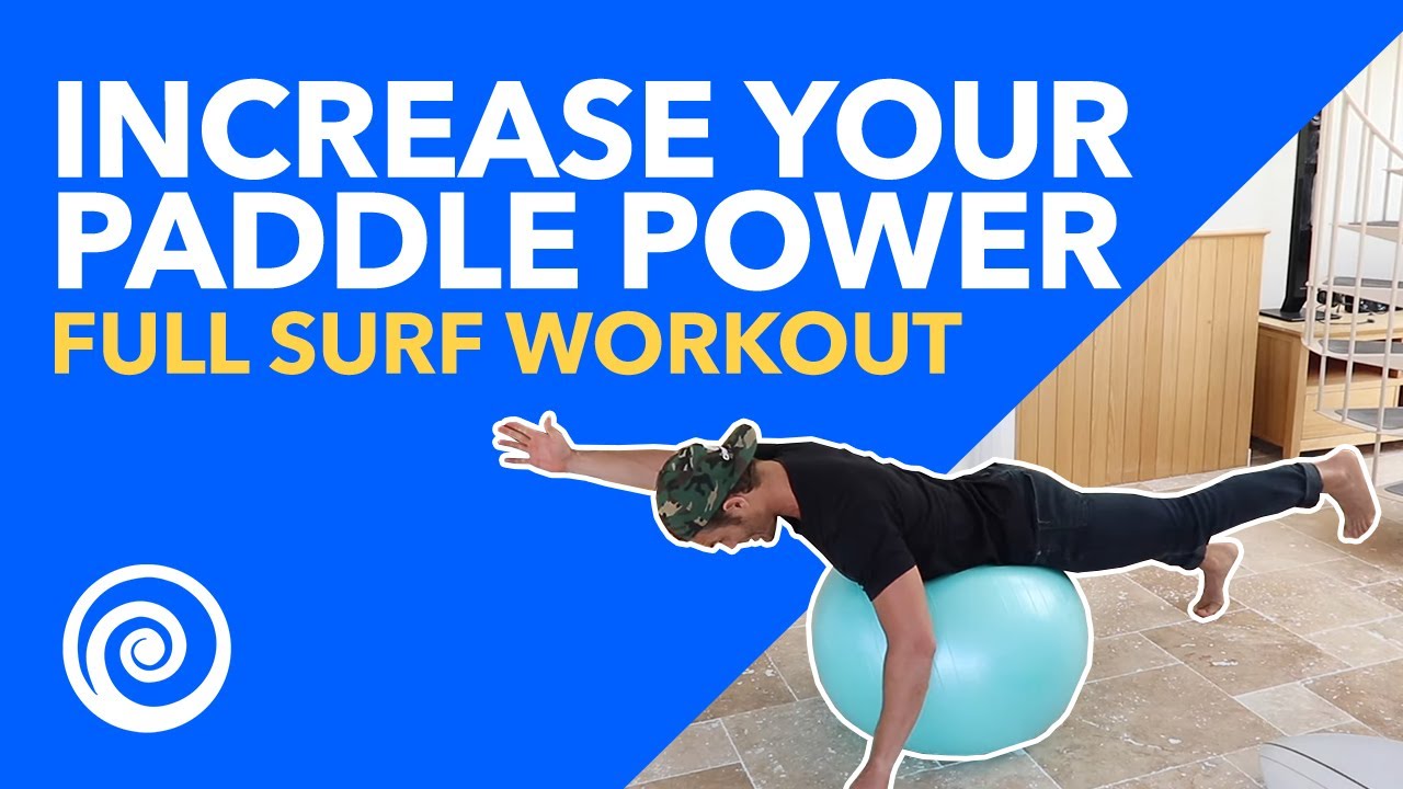 Increase Your PADDLE Power - Full SURF Workout