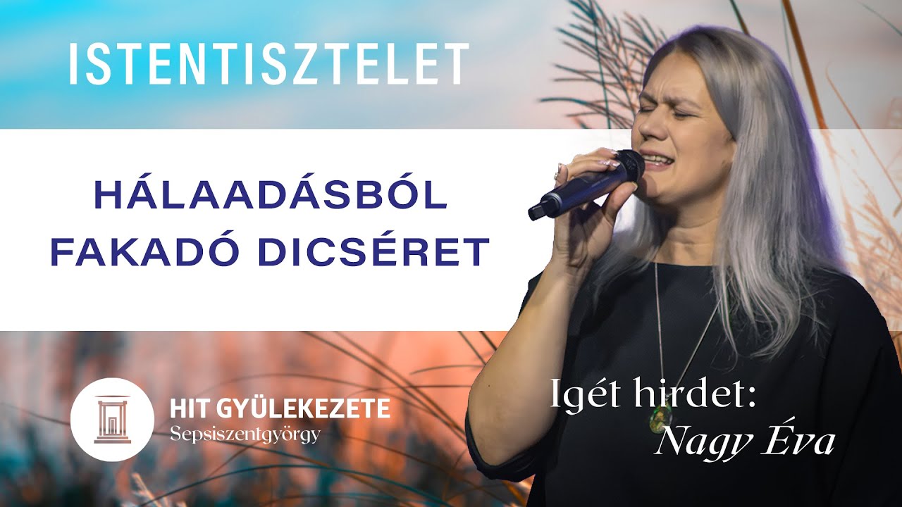 Hálaadásból fakadó dicséret | Istentisztelet | Hit Gyülekezete