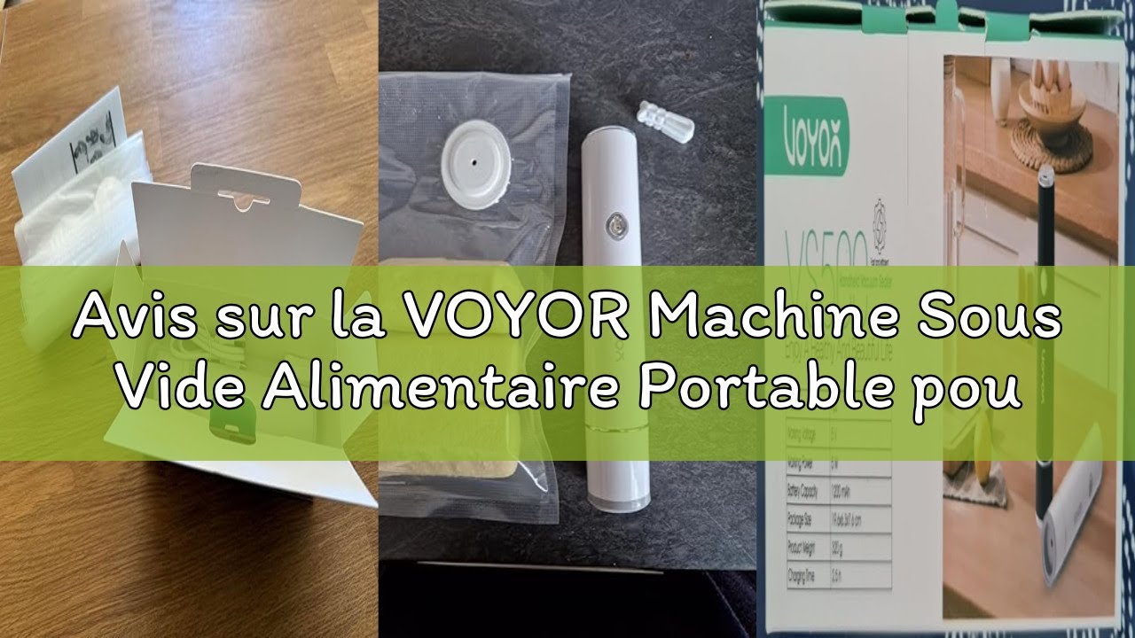 Avis sur la VOYOR Machine Sous Vide Alimentaire Portable pour la Conservation et le Stockage des Ali