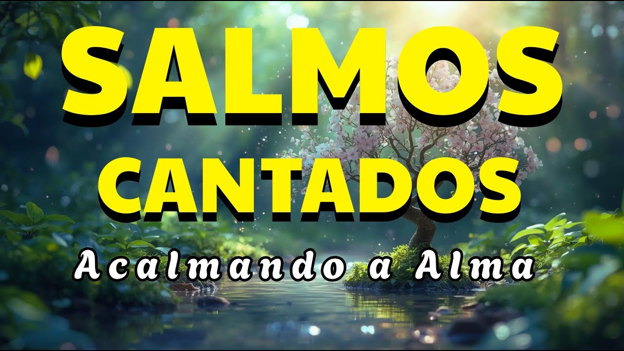 🎵 Salmos Cantados Para Acalmar o Coração e Sentir a Presença de Deus | Louvor em Salmos
