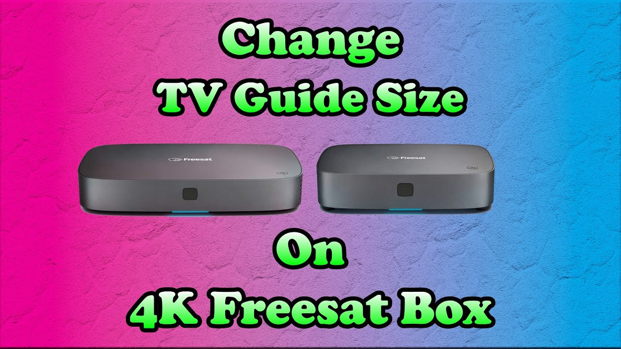 How To Change The Size Of The TV Guide On Your 4K Freesat Box