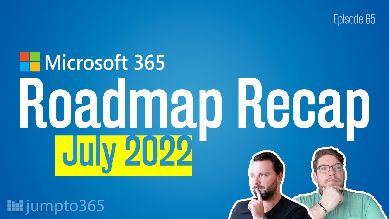 Краткий обзор плана развития Microsoft 365 на июль 2022 года.