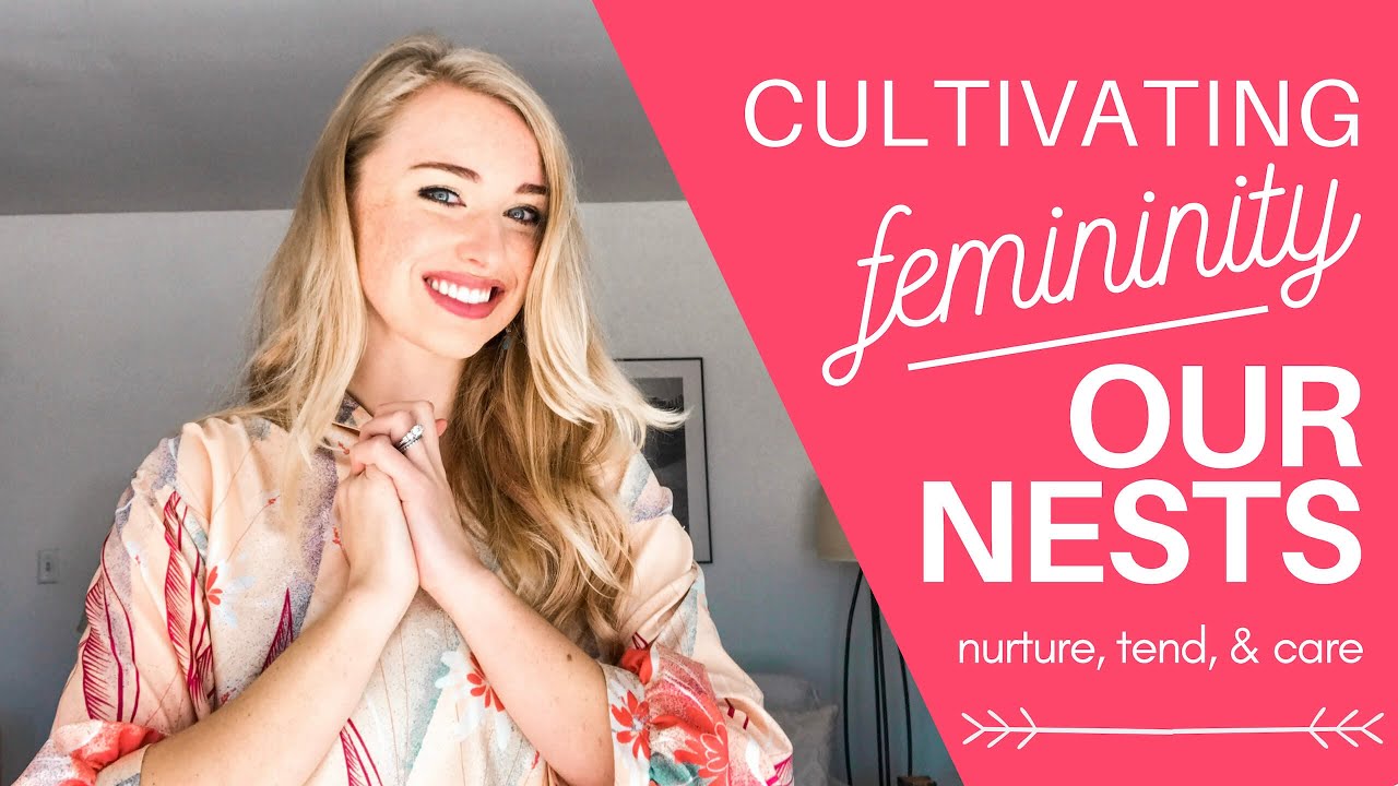 How to Be More Feminine: Nesting