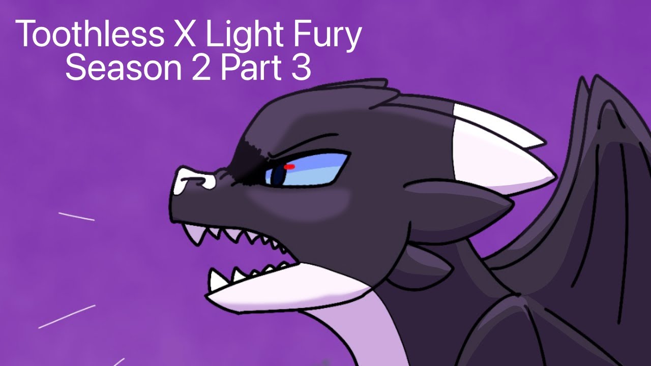 Toothless X Light Fury S2 Part 3