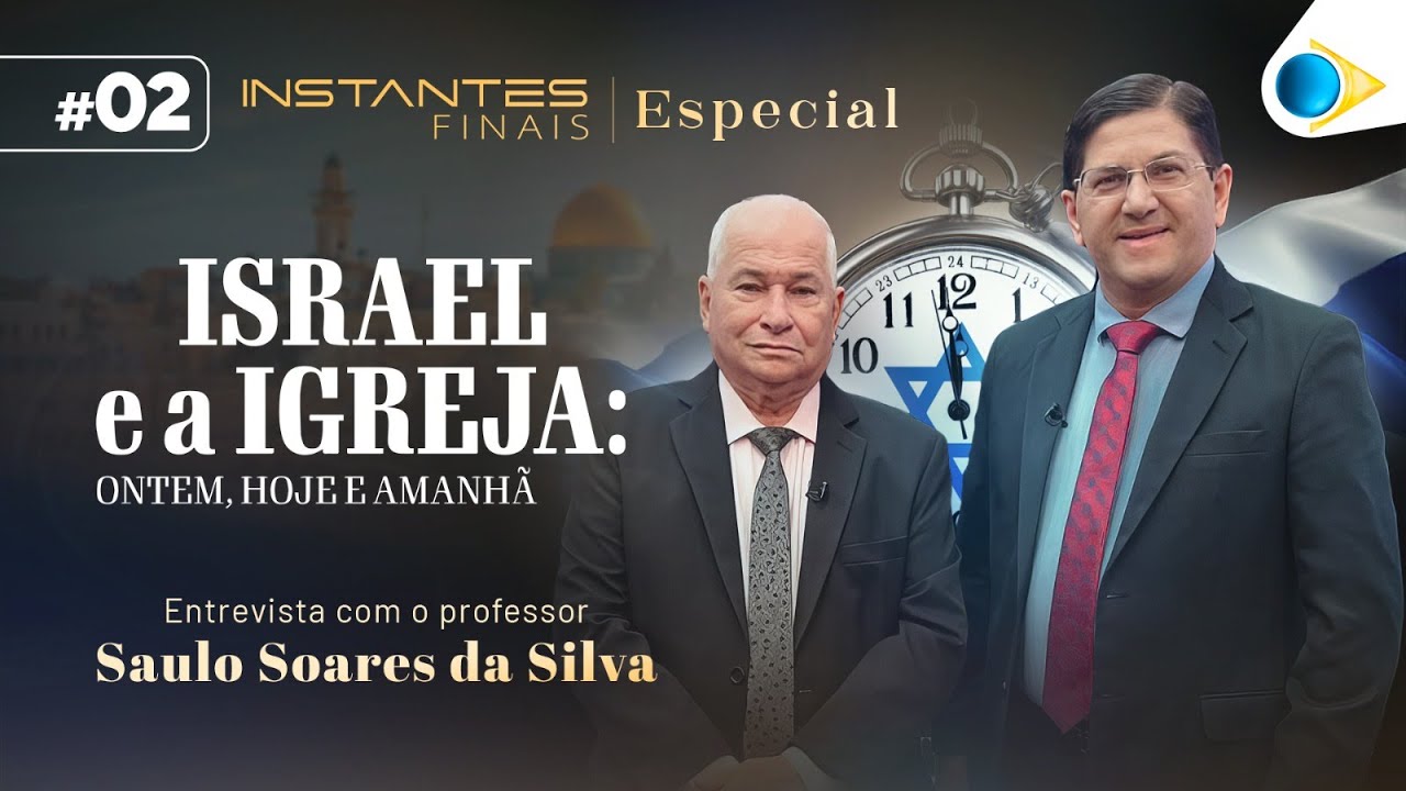 Israel e a Igreja (Parte 2) | Israel e a Igreja | Instantes Finais