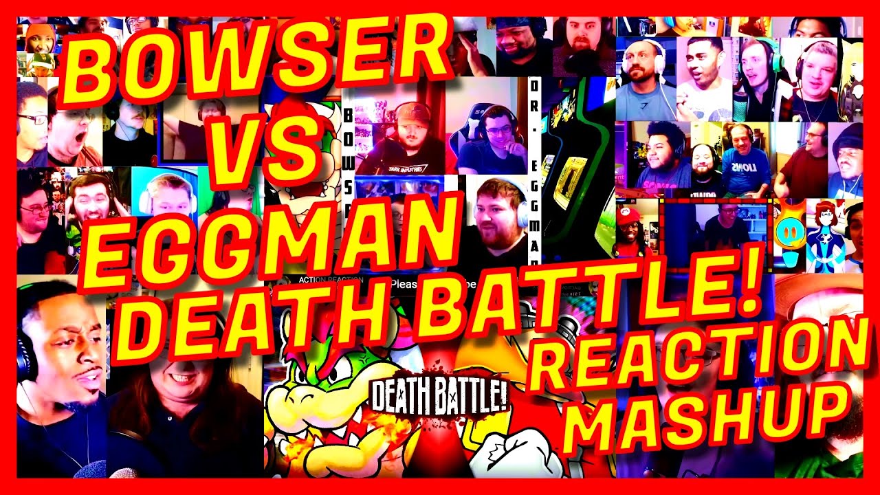 BOWSER VS EGGMAN: DEATH BATTLE! - REACTION MASHUP - MARIO VS SONIC BOWSER VS EGGMAN REACTION MASHUP